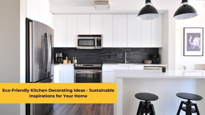 Eco-Friendly Kitchen Decorating Ideas
