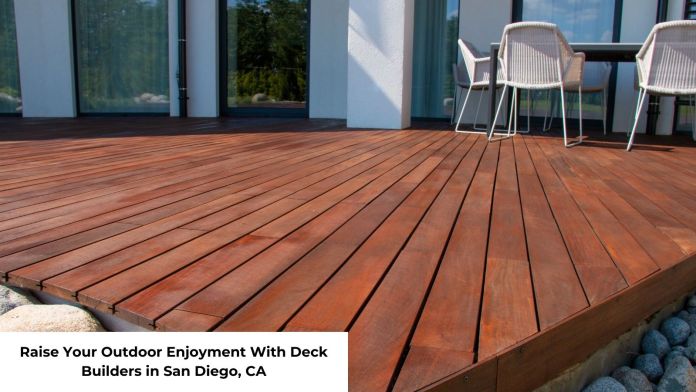 Raise Your Outdoor Enjoyment With Deck Builders
