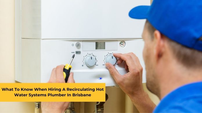 hiring a recirculating hot water systems plumber